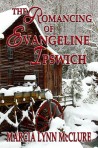 The Romancing of Evangeline Ipswich (Western Historical Romance)-Book 3 of the Three Little Girls Dressed in Blue Trilogy